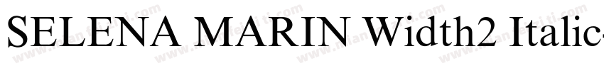 SELENA MARIN Width2 Italic字体转换